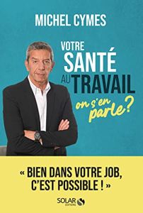 Votre sant&eacute; au travail, on s&rsquo;en parle ?