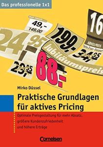 Praktische Grundlagen f&uuml;r aktives Pricing