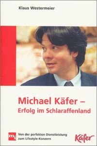 Michael K&auml;fer - Erfolg im Schlaraffenland