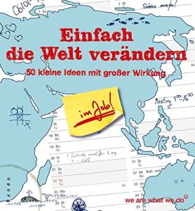 Einfach die Welt ver&auml;ndern im Job!