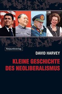 Kleine Geschichte des Neoliberalismus