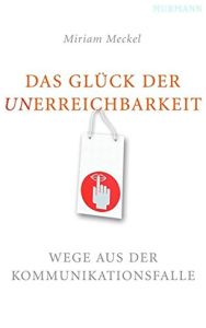 Das Gl&uuml;ck der Unerreichbarkeit