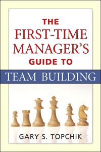 The First-Time Manager's Guide to Team Building