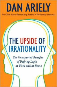 The Upside of Irrationality