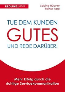 Tue dem Kunden Gutes und rede darüber!