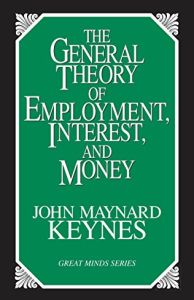 The General Theory of Employment, Interest, and Money