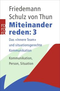 Miteinander reden 3: Das „innere Team“ und situationsgerechte Kommunikation