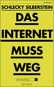 Das Internet muss weg