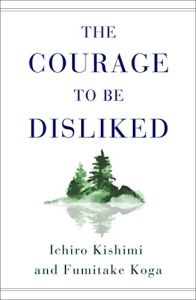 The Courage to Be Disliked