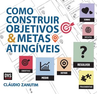 Como Construir Objetivos & Metas Atingíveis