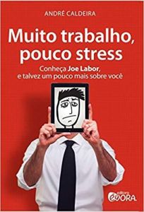 Muito Trabalho, Pouco Stress