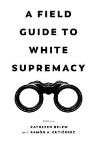 A Field Guide to White Supremacy