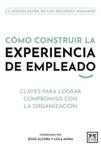 Cómo construir la experiencia de empleado