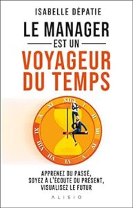 Le manager est un voyageur du temps