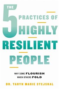 The 5 Practices of Highly Resilient People