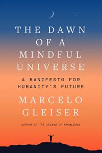 The Dawn of a Mindful Universe