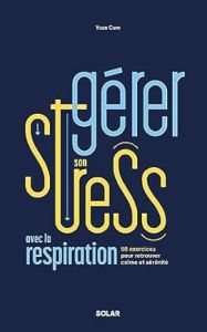 Gérer son stress avec la respiration