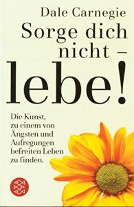 Sorge dich nicht – lebe!