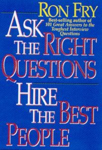 Ask the Right Questions, Hire the Best People